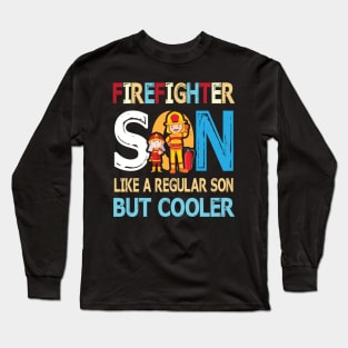 Firefighter Son Like A Regular Son But Cooler Happy Father Parent Summer July 4th Day Long Sleeve T-Shirt